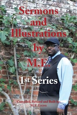 Sermons and Illustrations by M.E.: 1st Series by Lyons, M. E.