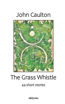 The Grass Whistle by John Caulton
