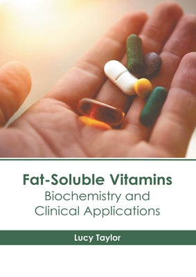Fat-Soluble Vitamins: Biochemistry and Clinical Applications by Taylor, Lucy