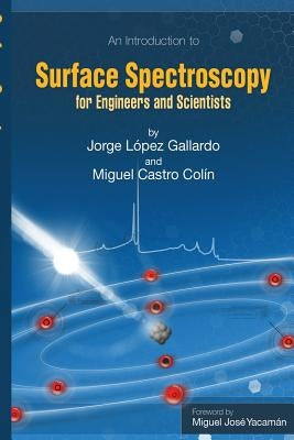 Surface Spectroscopy: For Engineers and Scientists by Castro Colin, Miguel