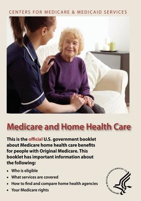 Medicare and Home Health Care by Medicaid Services, Centers For Medicare