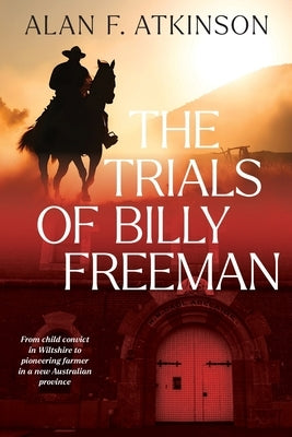 The Trials of Billy Freeman by Atkinson, Alan F.