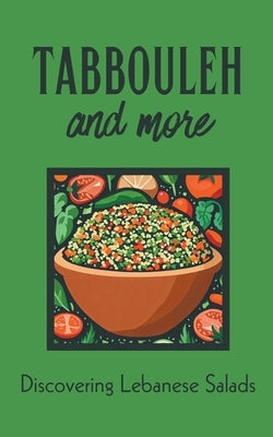 Tabbouleh and More: Discovering Lebanese Salads by Kitchen, Coledown