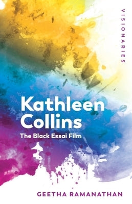 Kathleen Collins: The Black Essai Film by Ramanathan, Geetha