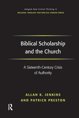Biblical Scholarship and the Church: A Sixteenth-Century Crisis of Authority by Jenkins, Allan K.