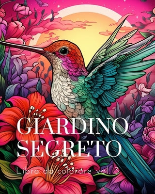 Libro da colorare del Giardino Segreto vol.3: Un libro da colorare per adulti con scene di giardini magici, adorabili by Huntelar, James