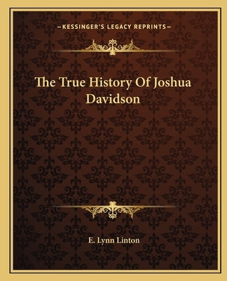 The True History Of Joshua Davidson by Linton, E. Lynn