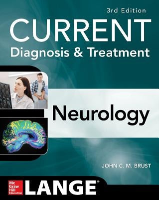 Current Diagnosis & Treatment Neurology, Third Edition by Brust, John C. M.