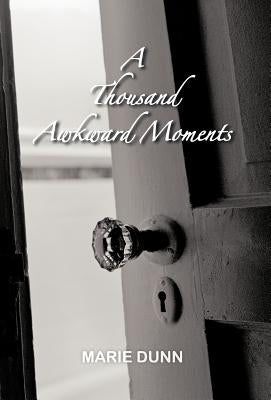 A Thousand Awkward Moments by Dunn, Marie