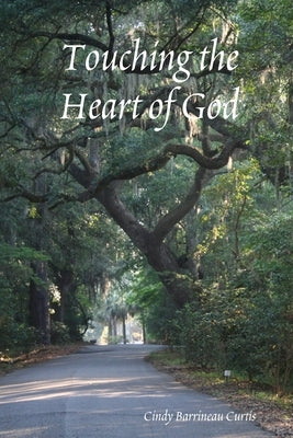 Touching the Heart of God by Barrineau Curtis, Cindy