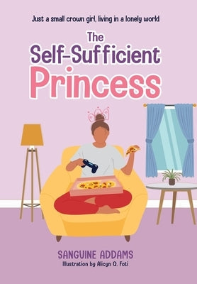 The Self-Sufficient Princess by Addams, Sanguine