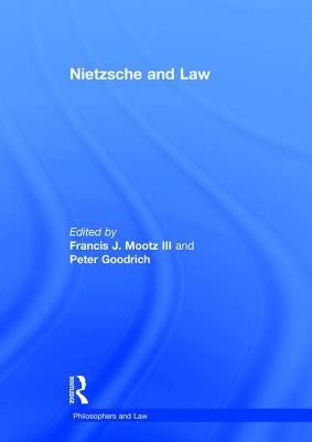 Nietzsche and Law by , Francis J. Mootz, III