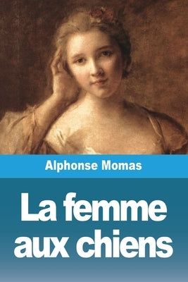 La femme aux chiens by Momas, Alphonse