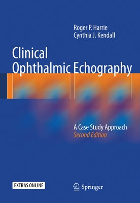 Clinical Ophthalmic Echography: A Case Study Approach by Harrie, Roger P.