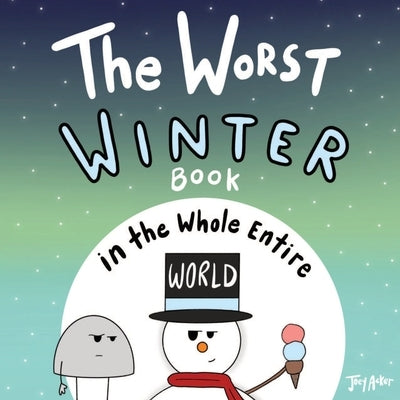 The Worst Winter Book in the Whole Entire World by Acker, Joey