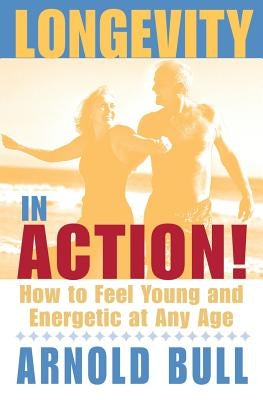 Longevity in Action by Bull, Arnold