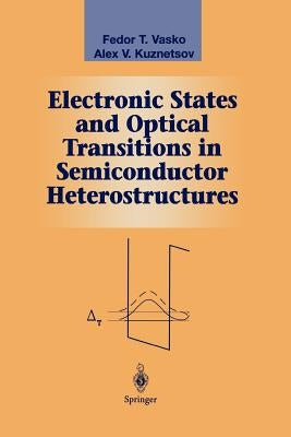 Electronic States and Optical Transitions in Semiconductor Heterostructures by Vasko, Fedor T.