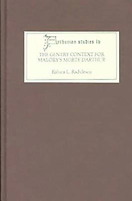 The Gentry Context for Malory's Morte Darthur by Radulescu, Raluca L.