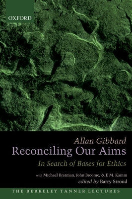Reconciling Our Aims by Gibbard, Allan