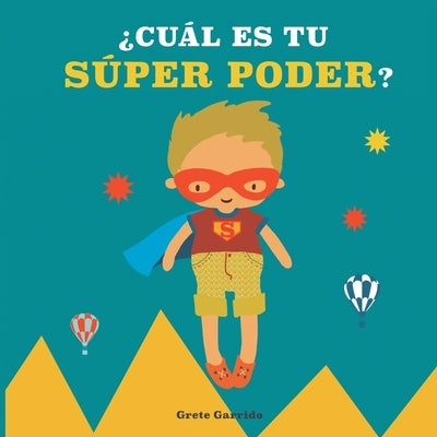 ¿Cuál es tu súper poder?: Potencia la autoestima de los niños y la seguridad en sí mismos. Da valor a sus fortalezas: expresar sentimientos, gen by Garrido, Grete