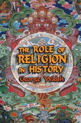 The Role of Religion in History by Walsh, George