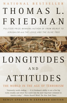 Longitudes and Attitudes: The World in the Age of Terrorism by Friedman, Thomas L.