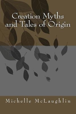 Creation Myths and Tales of Origin by McLaughlin, Michelle
