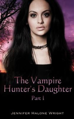 The Vampire Hunter's Daughter: Part 1: The Beginning by Author Services, Accentuate
