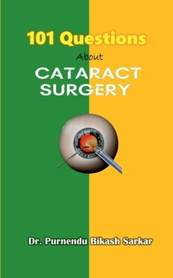 101 Questions About Cataract Surgery by Purnendu