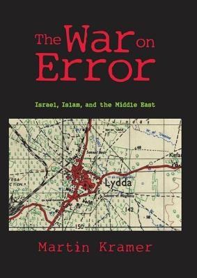 The War on Error: Israel, Islam and the Middle East by Kramer, Martin