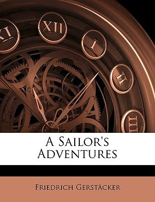 A Sailor's Adventures by Gerstacker, Friedrich