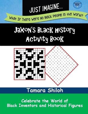 Jaxon's Black History Activity Book - Book One by Shiloh, Tamara