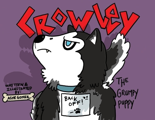 Crowley: The Grumpy Puppy by Gomez, Ashe