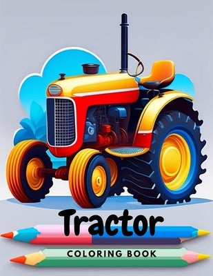 Tractor Coloring Book For Kids Perfect Avtvity For Kids Fun Coloring Pages For KIds by Hiba, Ume