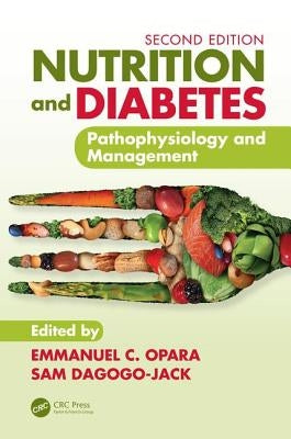 Nutrition and Diabetes: Pathophysiology and Management by Opara, Emmanuel C.