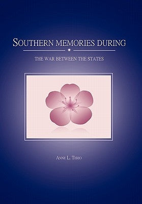 Southern Memories During the War Between the States by Terio, Anne L.