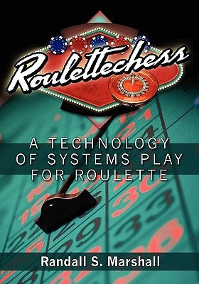 Roulettechess: A Technology Of Systems Play For Roulette by Marshall, Randall S.