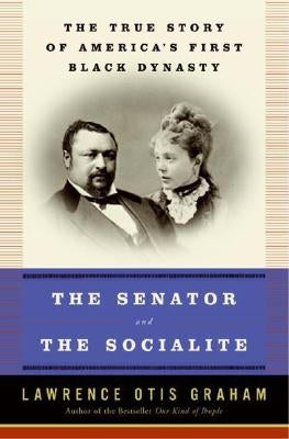The Senator and the Socialite by Graham, Lawrence Otis