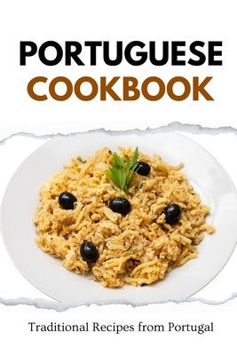 Portuguese Cookbook: Traditional Recipes from Portugal by Luxe, Liam