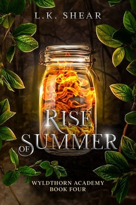 Rise of Summer: Wyldthorn Academy Book Four by Shear, Lk
