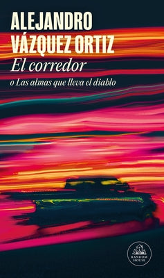 El Corredor O Las Almas Que Lleva El Diablo / The Racer or the Bats Out of Hell by V&#195;&#161;zquez Ortiz, Alejandro