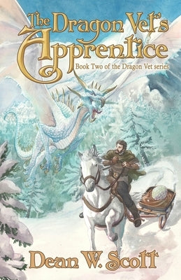 The Dragon Vet's Apprentice by Scott, Dean W.