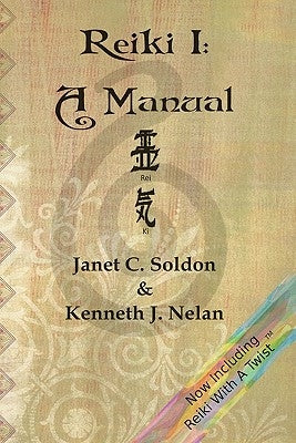 Reiki I: A Manual by Nelan, Kenneth J.