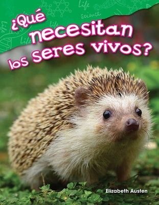 ¿Qué necesitan los seres vivos? (What Do Living Things Need?) by Austen, Elizabeth