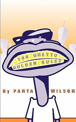 100 Ghetto Golden Rules by Wilson, Panta A.