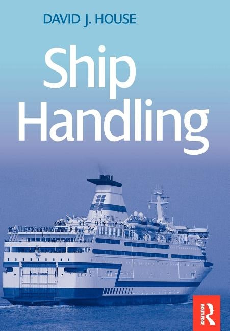 Ship Handling by House, David