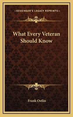 What Every Veteran Should Know by Ostlin, Frank