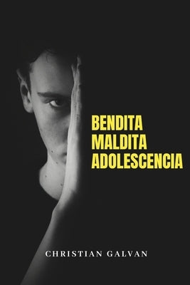 Bendita Maldita Adolescencia by Galvan, Christian