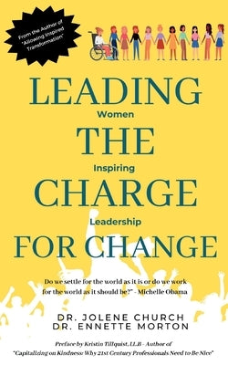 Leading the Charge for Change: Women Inspiring Leadership by Morton, Ennette