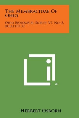 The Membracidae of Ohio: Ohio Biological Survey, V7, No. 2, Bulletin 37 by Osborn, Herbert